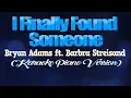 I FINALLY FOUND SOMEONE - Bryan Adams ft. Barbra Streisand (KARAOKE PIANO VERSION)
