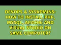 DevOps SysAdmins How to install php mysql apache and visual studio on same computer