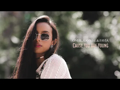 Download MP3 ONEIL, KANVISE & FAVIA - Cause You Are Young