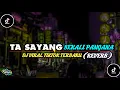 Download Lagu VIRAL TIKTOK || DJ TA SAYANG SEKALI PANGANA TERBARU 2023  (REVERB)