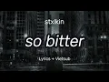Download Lagu [Lyrics + Vietsub] stxlkin - so bitter (prod. Aura)
