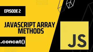concat Array Method in JavaScript Episode 2
