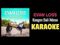 Lagu Evan loss - Kangen bali ndeso (karaoke)#evanloss