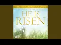 He Is Risen