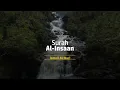 Surah Al-Insaan سورة الانسان Full Terjemah || Ismail Ali Nuri | Tadabbur Daily