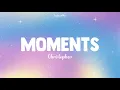 Moments || Christopher (Lyrics)