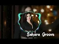 Sahara Groove Remix 2024 Desert Rhythms by Karim Al-Fayed Original Track by Nadia Noor