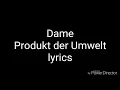 Dame - Produkt der Umwelt (lyrics) [Re-upload]