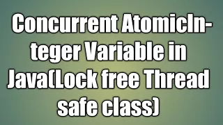 AtomicInteger Variable in Java