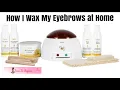 UPDATED HOW TO WAX EYEBROWS AT HOME WITH GIGI WAXING KIT FOR SENSITIVE SKIN