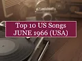 Top 10 Songs JUN 1966 Capitols Percy Sledge Rolling Stones Sinatra Cyrkle Robert Parker