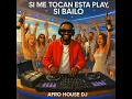Si Me Tocan Esta Play, Si Bailo - Afro House Dj