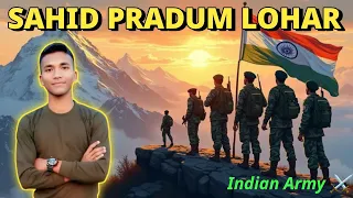 sahid pradum lohar indian army martyr story shaheed pradum lohar amar rahe 