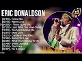 Eric Donaldson Greatest Hits 2022 - The Best Of Eric Donaldson 2022 - Eric Donaldson Songs