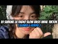 Download Lagu DJ SUBEME LA RADIO SLOW BASS (SLOWED + REVERB) VIRAL TIKTOK