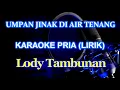 Download Lagu Umpan Jinak Di Air Tenang Karaoke_Lody Tambunan