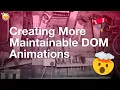 Creating Maintainable DOM Animations using CSS Custom Properties