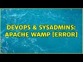 DevOps SysAdmins Apache Wamp error 2 Solutions