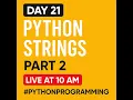DAY 23 - Python Strings PART 2 Live at 10 AM