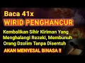 Baca 41x DIZKIR PENGHANCUR INI !! Siapa Pun Yang Menyakiti Kamu Akan Binasa Dengan Sendirinya 😱