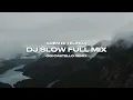 Download Lagu DJ SLOW - Full Mix  Lagu Barat - Slow Remix Terbaru 2025 !!!