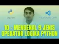 10 - Mengenal 9 Operator Logika pada Pemrograman Python