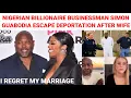 Nigeria Billionaire Businessman Simon Guobadia Speaks After Deportation Escape Expose Wife Porsha