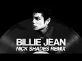 Lagu Michael Jackson - Billie Jean (Nick Shades Remix) | Tech House