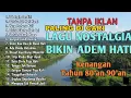 Lagu TANPA IKLAN || LAGU NOSTALGIA INDONESIA TH 80an 90an POPULER PALING DICARI