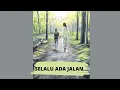 Download Lagu Selalu Ada Jalan (Video Lirik) ------ Adrian Takndare