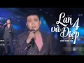 Download Lagu Lan Và Điệp 4 - Đồng Thanh Tâm | Nam Ca Sĩ Giọng Trầm Cất Tiếng Hát Đốn Tim Triệu Khán Giả