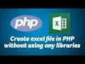 Create excel file in PHP without using any libraries