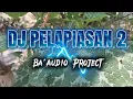 Download Lagu DJ PELAMPIASAN 2 BA'AUDIO PROJECT