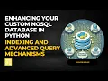 Enhancing Your Custom NoSQL Database in Python Indexing and Advanced Query Mechanisms 014