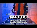 DJ MENGAPA SEMUA MENANGIS • CATATANKU - REMIX TERBARU FULL BASS TIKTOK 2024