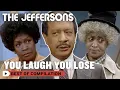 You Laugh You Lose Challenge The Jeffersons