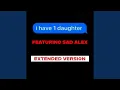 Download Lagu I Have One Daughter (Official Extended) (feat. Sad Alex)
