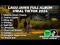 Download Lagu LAGU JAWA FULL ALBUM VIRAL TIKTOK 2024 TEKOMU GOWO TRESNO, TRESNO LIYANE, ELING AE