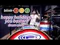Happy Holidays, You Bastard - Blink-182 - Drum Cover