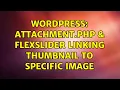 Wordpress attachment php flexslider linking thumbnail to specific image