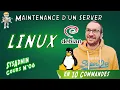 S06 10 commandes pour faire de la Maintenance Linux