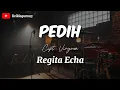 Download Lagu PEDIH - REGITA ECHA || Agar kulihat, senyum di tidurmu malam nanti|| ( LIRIK ) VIRGOUN
