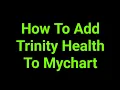 How To Add Trinity Health To Mychart