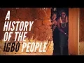 A History of The Igbo People