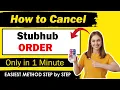 How to Cancel Stubhub Order in 1 Minute NEW METHOD UPDATED
