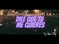 DILE QUE TU ME QUIERES (Turreo edit) - Dj Alexis Diaz