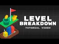 Level Breakdown - Complete Tutorial