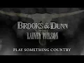 Brooks & Dunn - Play Something Country (with Lainey Wilson) (Official Audio)