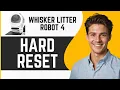 How to Hard Reset Whisker Litter Robot 4