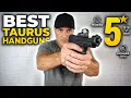 Top 5 Taurus Guns Are Worth Your Attention